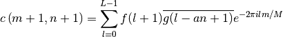 c\left(m+1,n+1\right)=\sum_{l=0}^{L-1}f(l+1)\overline{g(l-an+1)}
e^{-2\pi ilm/M}